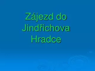 z jezd do jind ichova hradce