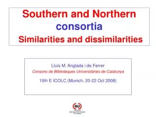 Southern and Northern consortia Similarities and dissimilarities