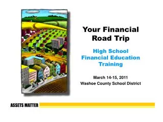 Your Financial Road Trip High School Financial Education Training March 14-15, 2011