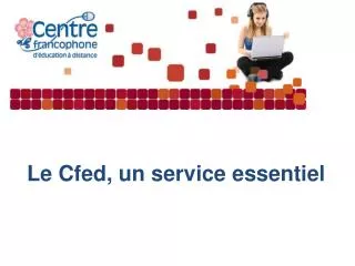 le cfed un service essentiel