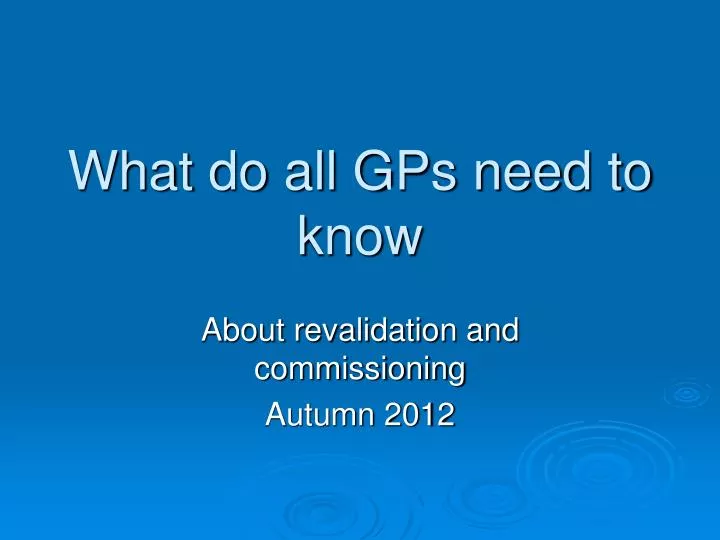 what do all gps need to know