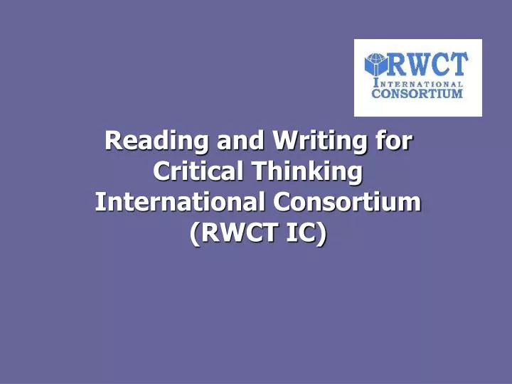 reading and writing for critical thinking international consortium rwct ic