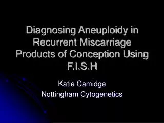 Diagnosing Aneuploidy in Recurrent Miscarriage Products of Conception Using F.I.S.H