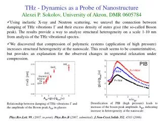 THz - Dynamics as a Probe of Nanostructure Alexei P. Sokolov, University of Akron, DMR 0605784