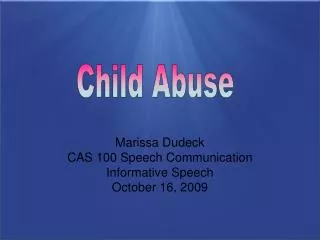 Marissa Dudeck CAS 100 Speech Communication Informative Speech October 16, 2009