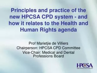 Prof Marietjie de Villiers Chairperson: HPCSA CPD Committee