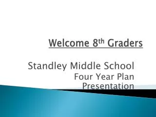 welcome 8 th graders