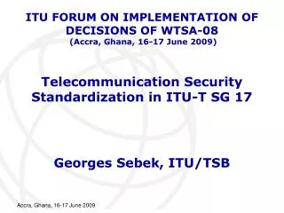 Telecommunication Security Standardization in ITU-T SG 17