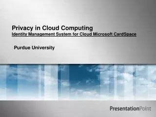 Privacy in Cloud Computing Identity Management System for Cloud Microsoft CardSpace