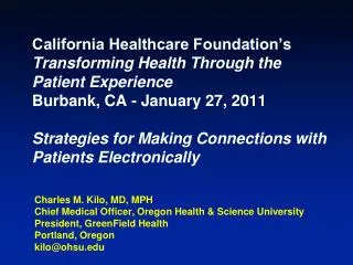 Charles M. Kilo, MD, MPH Chief Medical Officer, Oregon Health &amp; Science University