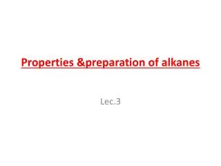 Properties &amp;preparation of alkanes