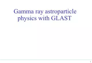 Gamma ray astroparticle physics with GLAST