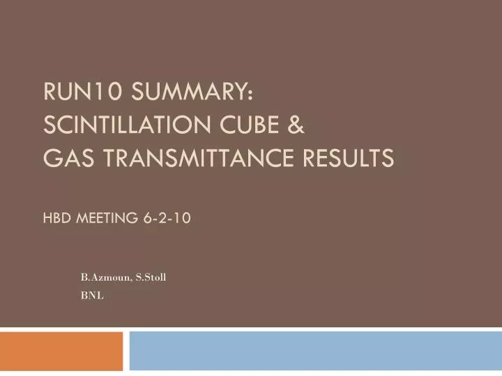run10 summary scintillation cube gas transmittance results hbd meeting 6 2 10