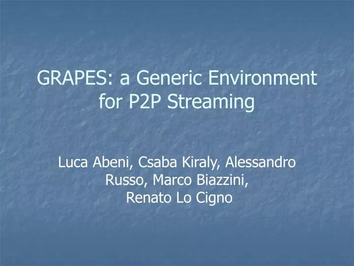 grapes a generic environment for p2p streaming