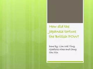 How did the Japanese torture the British POW?