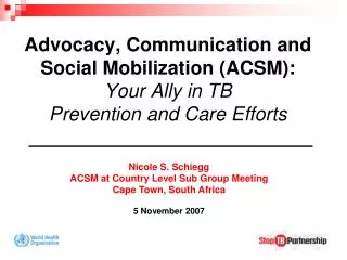 Nicole S. Schiegg ACSM at Country Level Sub Group Meeting Cape Town, South Africa 5 November 2007