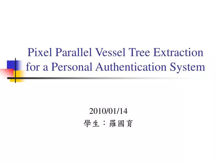 pixel parallel vessel tree extraction for a personal authentication system