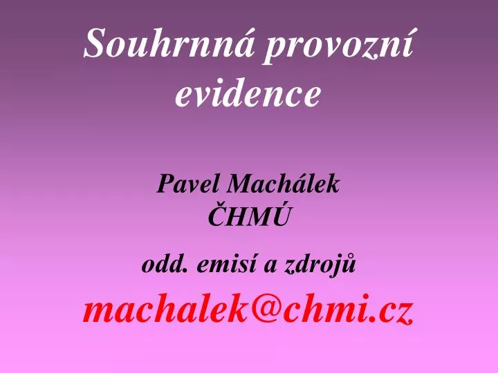 souhrnn provozn evidence pavel mach lek hm odd emis a zdroj machalek@chmi cz