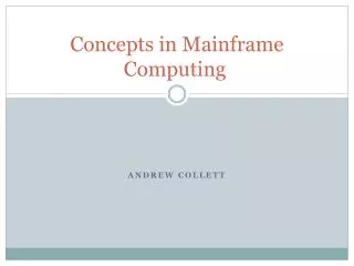 Concepts in Mainframe Computing
