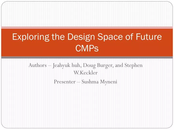 exploring the design space of future cmps