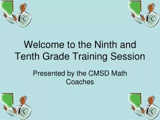 Welcome to the Ninth and Tenth Grade Training Session