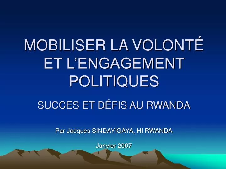 mobiliser la volont et l engagement politiques succes et d fis au rwanda