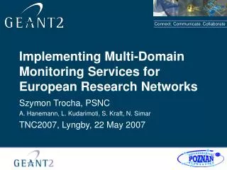 Implementing Multi-Domain Monitoring Services for European Research Networks