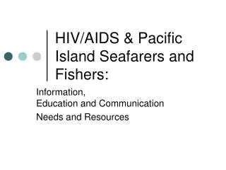 HIV/AIDS &amp; Pacific Island Seafarers and Fishers: