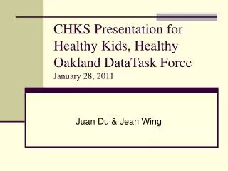 CHKS Presentation for Healthy Kids, Healthy Oakland DataTask Force January 28, 2011