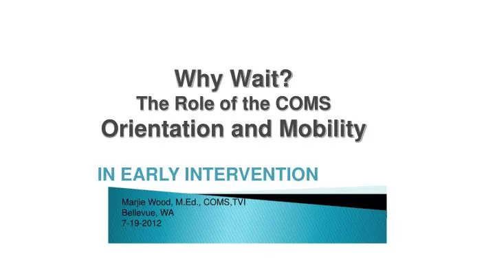 why wait the role of the coms orientation and mobility