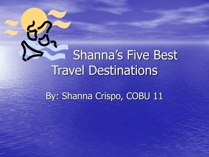 shanna s five best travel destinations