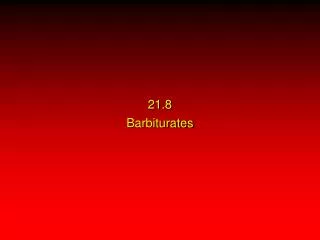 21.8 Barbiturates