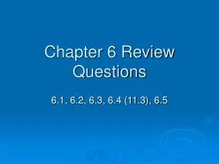 Chapter 6 Review Questions
