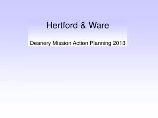Hertford &amp; Ware Deanery Mission Action Planning 2013