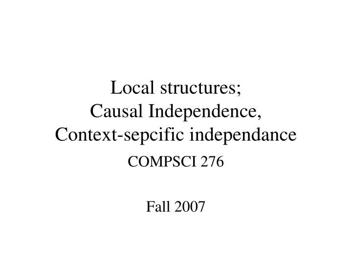 local structures causal independence context sepcific independance