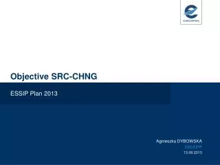 Objective SRC-CHNG
