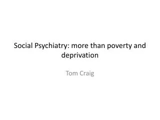 Social Psychiatry: more than poverty and deprivation