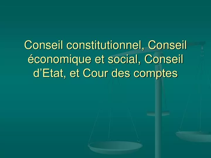 conseil constitutionnel conseil conomique et social conseil d etat et cour des comptes