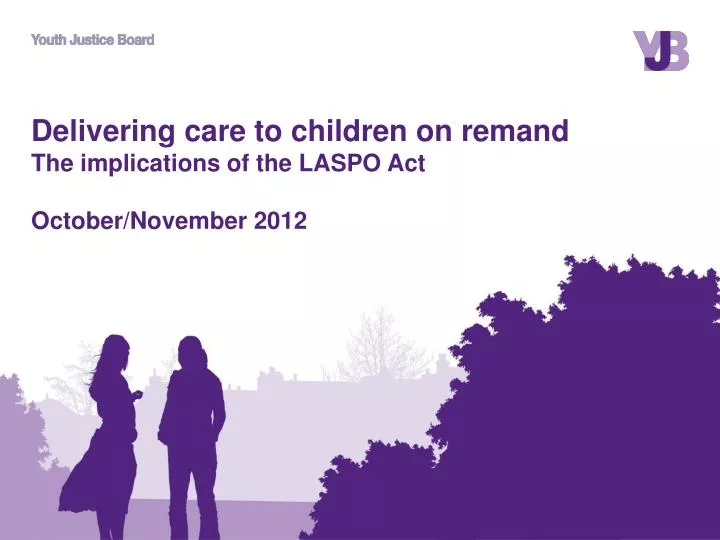 delivering care to children on remand the implications of the laspo act october november 2012