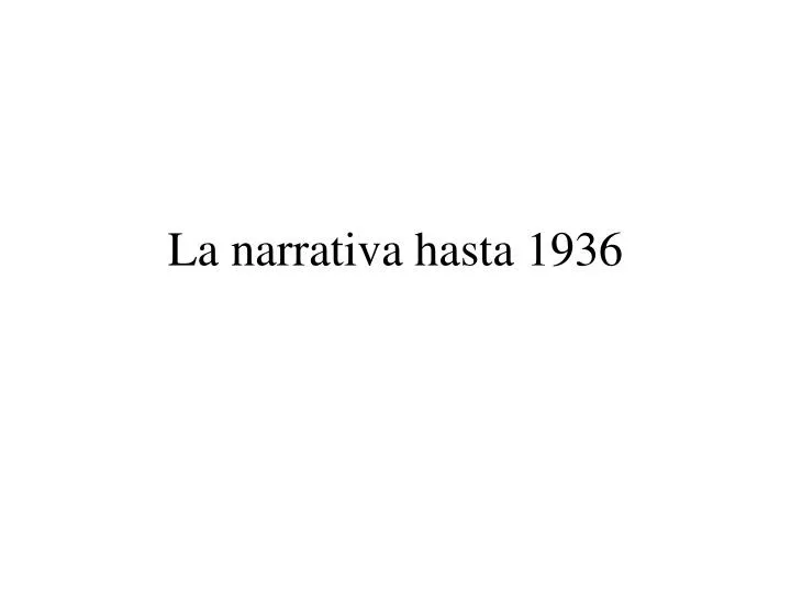 la narrativa hasta 1936