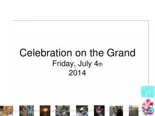 Celebration on the Grand Friday, July 4 th 2014