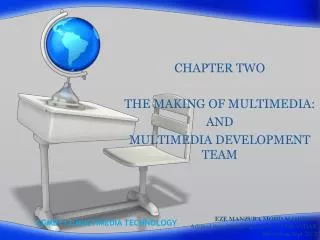 CHAPTER TWO THE MAKING OF MULTIMEDIA: AND MULTIMEDIA DEVELOPMENT TEAM