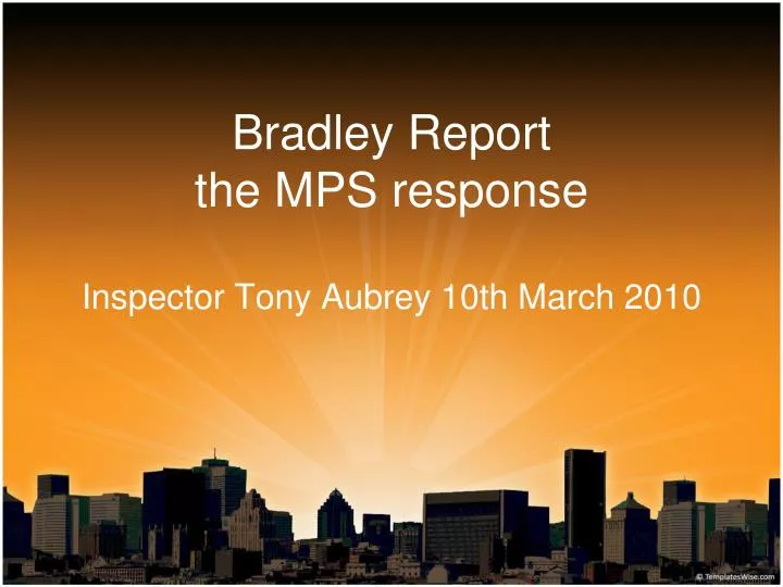 bradley report the mps response inspector tony aubrey 10th march 2010