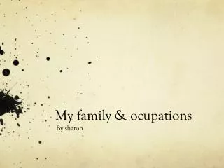 My family &amp; ocupations