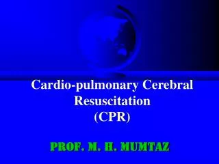 Cardio-pulmonary Cerebral Resuscitation (CPR)