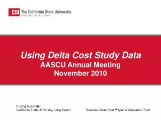 Using Delta Cost Study Data AASCU Annual Meeting November 2010
