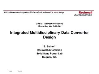 CPES - ISTPED Workshop Roanoke, VA. 7-19-00 Integrated Multidisciplinary Data Converter Design