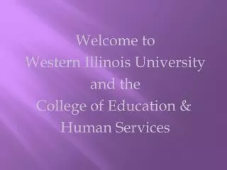 Welcome to Western Illinois University and the College of Education &amp;	 Human Services