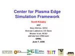 Center for Plasma Edge Simulation Framework - slide 1