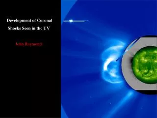 Development of Coronal Shocks Seen in the UV John Raymond